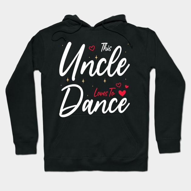 This Uncle Loves To Dance, Funny Dancer And Dancing Hoodie by BenTee